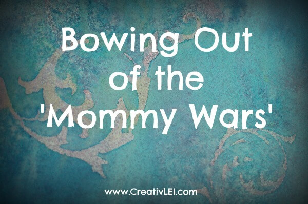 Bowing out of the ‘Mommy Wars’
