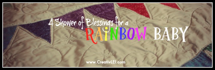 A Shower of Blessings for a Rainbow Baby (31Days – 2014)