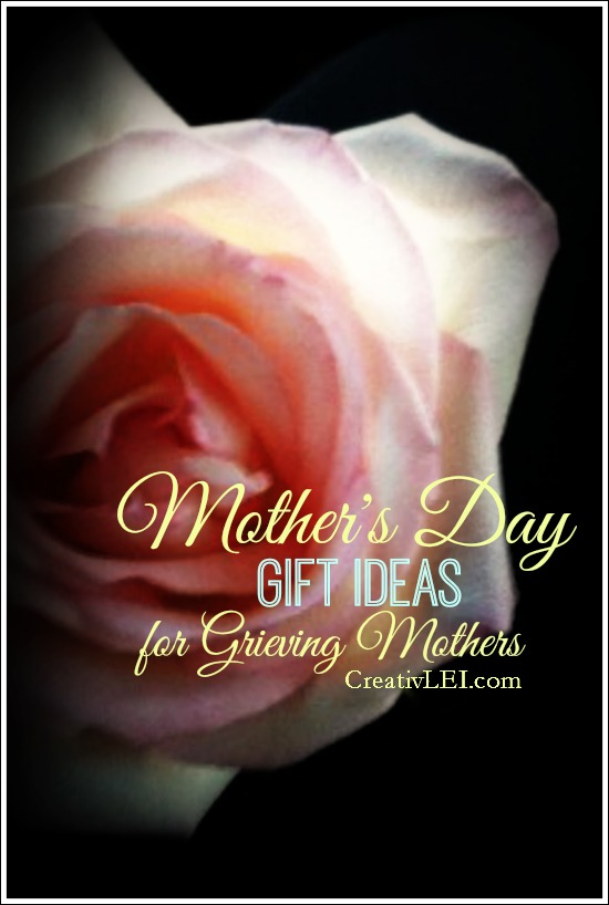 Mothers Day Ideas for Grieving Mothers CreativLEI.com