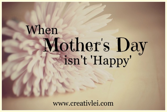 When Mother’s Day isn’t Happy…