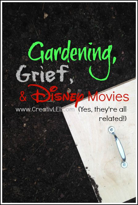 Gardening, Grief, and Disney Movies…